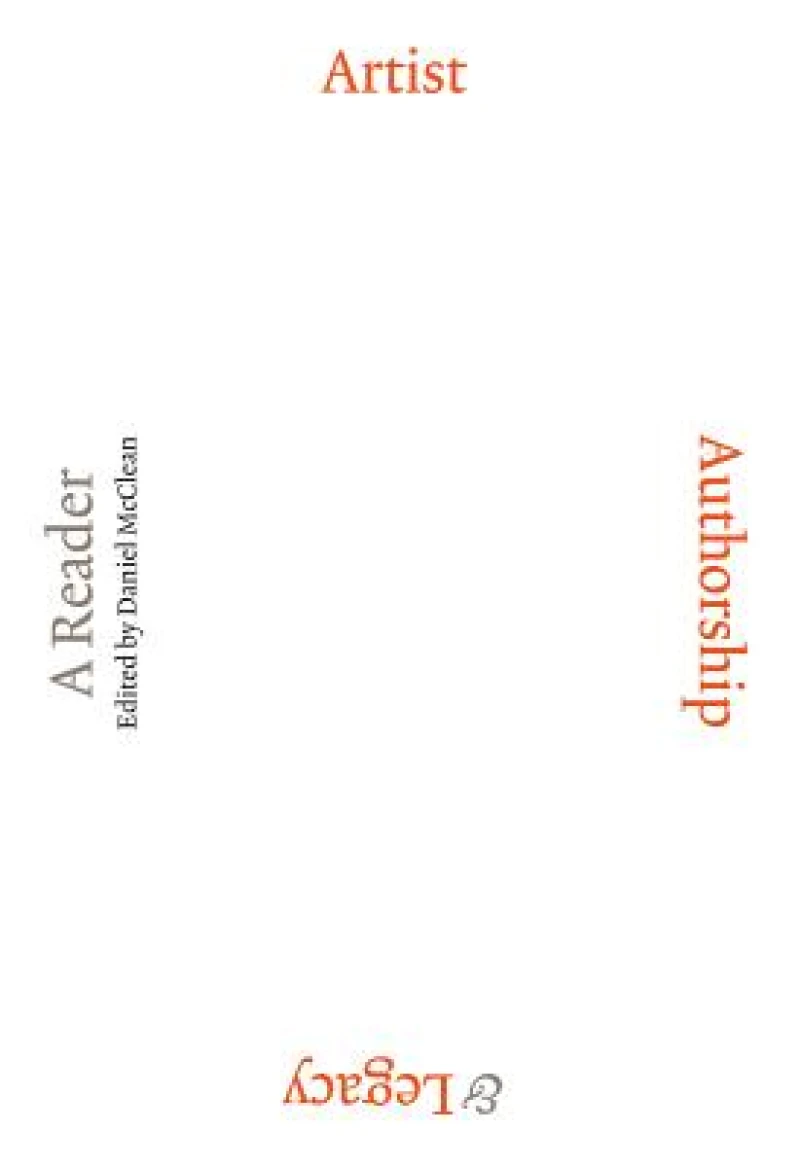 Artist, Authorship and Legacy: A Reader