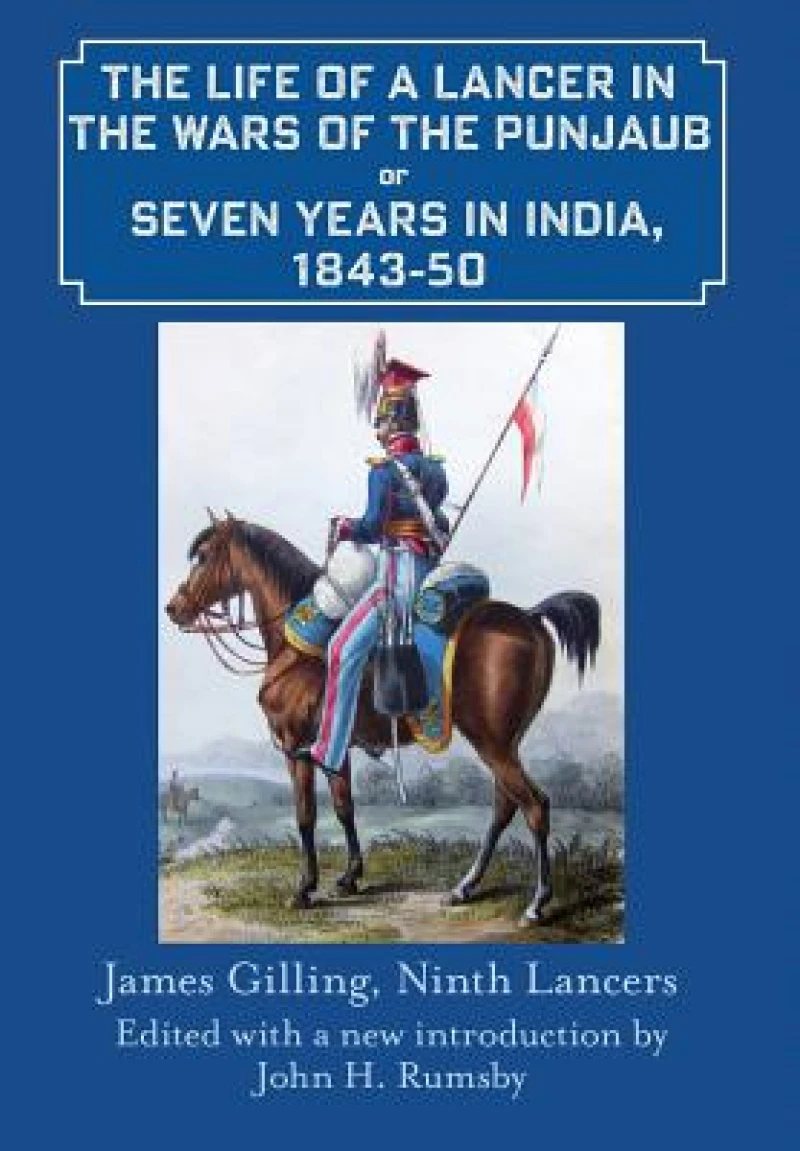 The Life of a Lancer in the Wars of the Punjaub, or, Seven Years in India, 1843-50