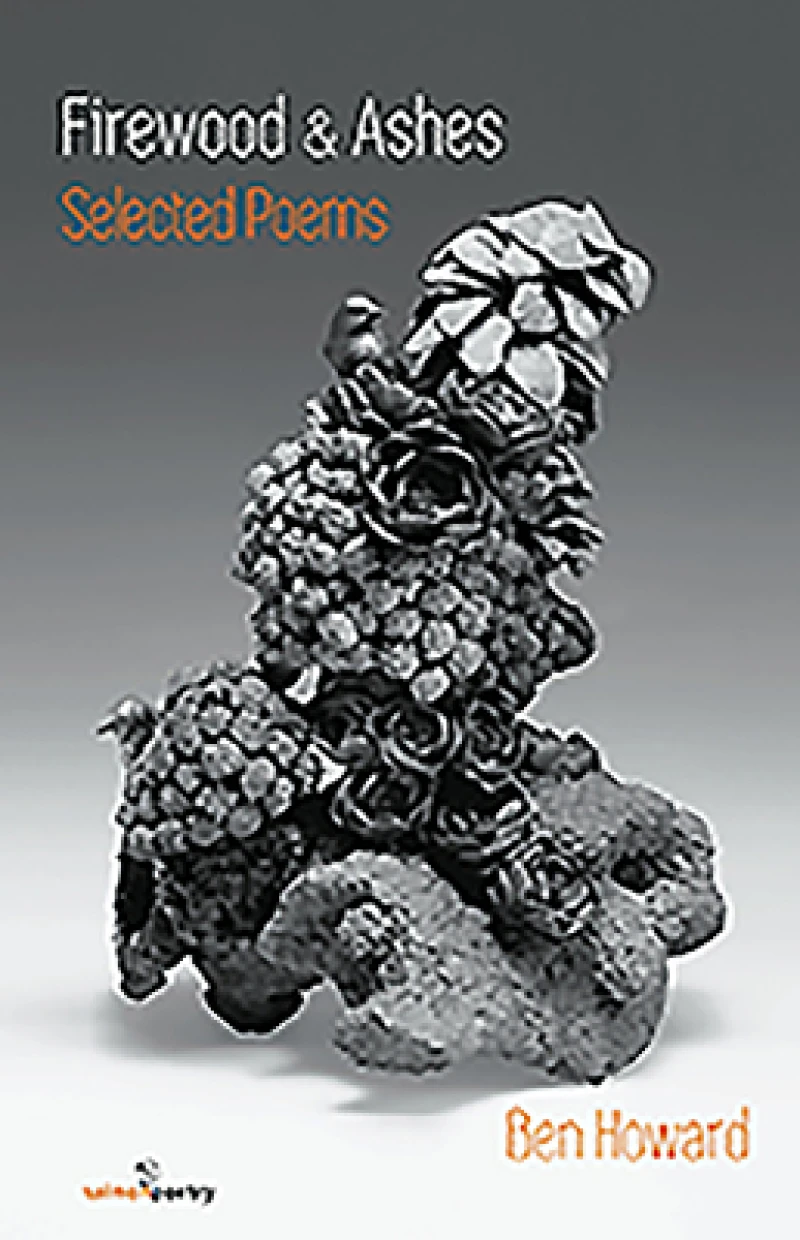 Firewood and Ashes: New Selected Poems