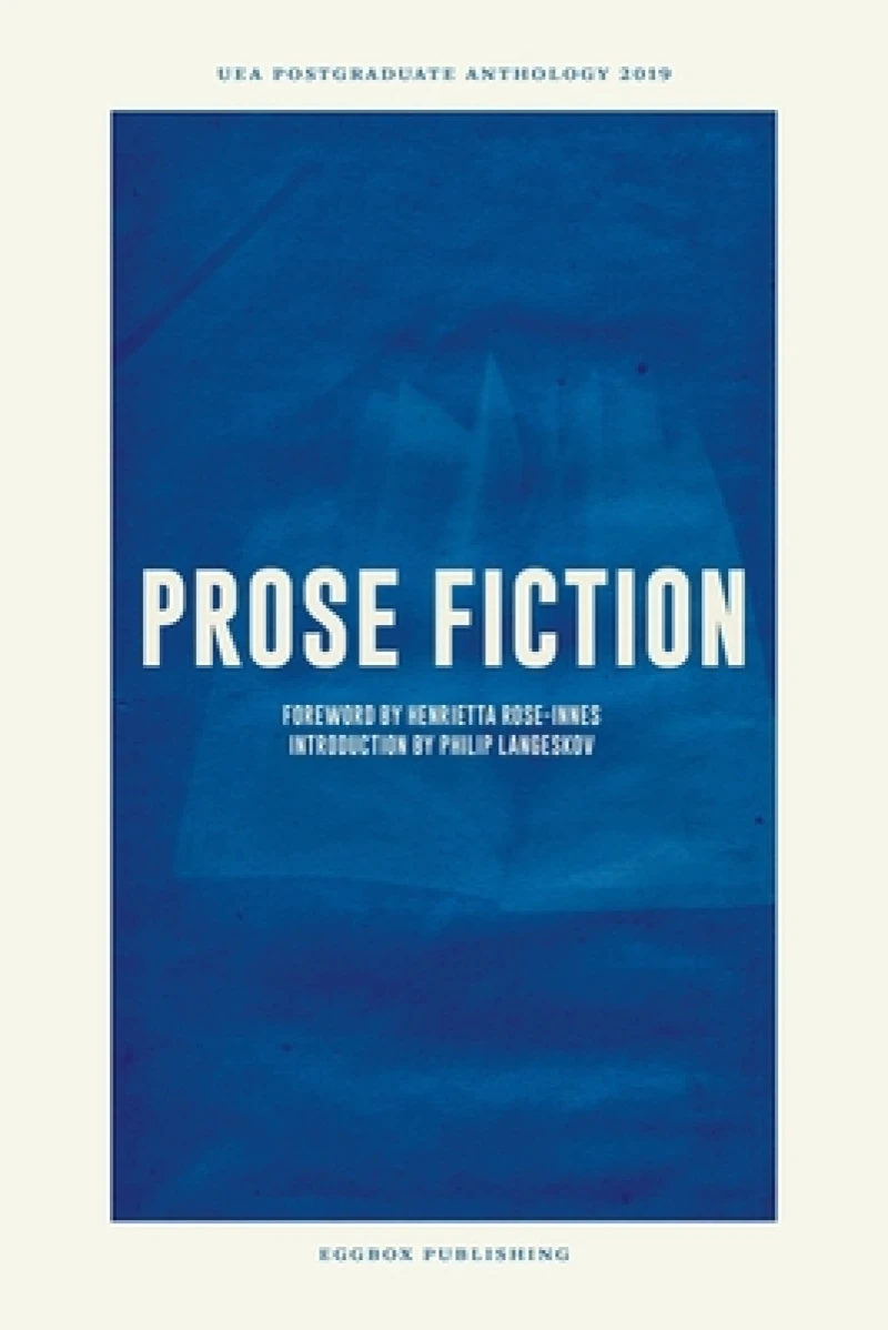 UEA Creative Writing Anthology Prose Fiction