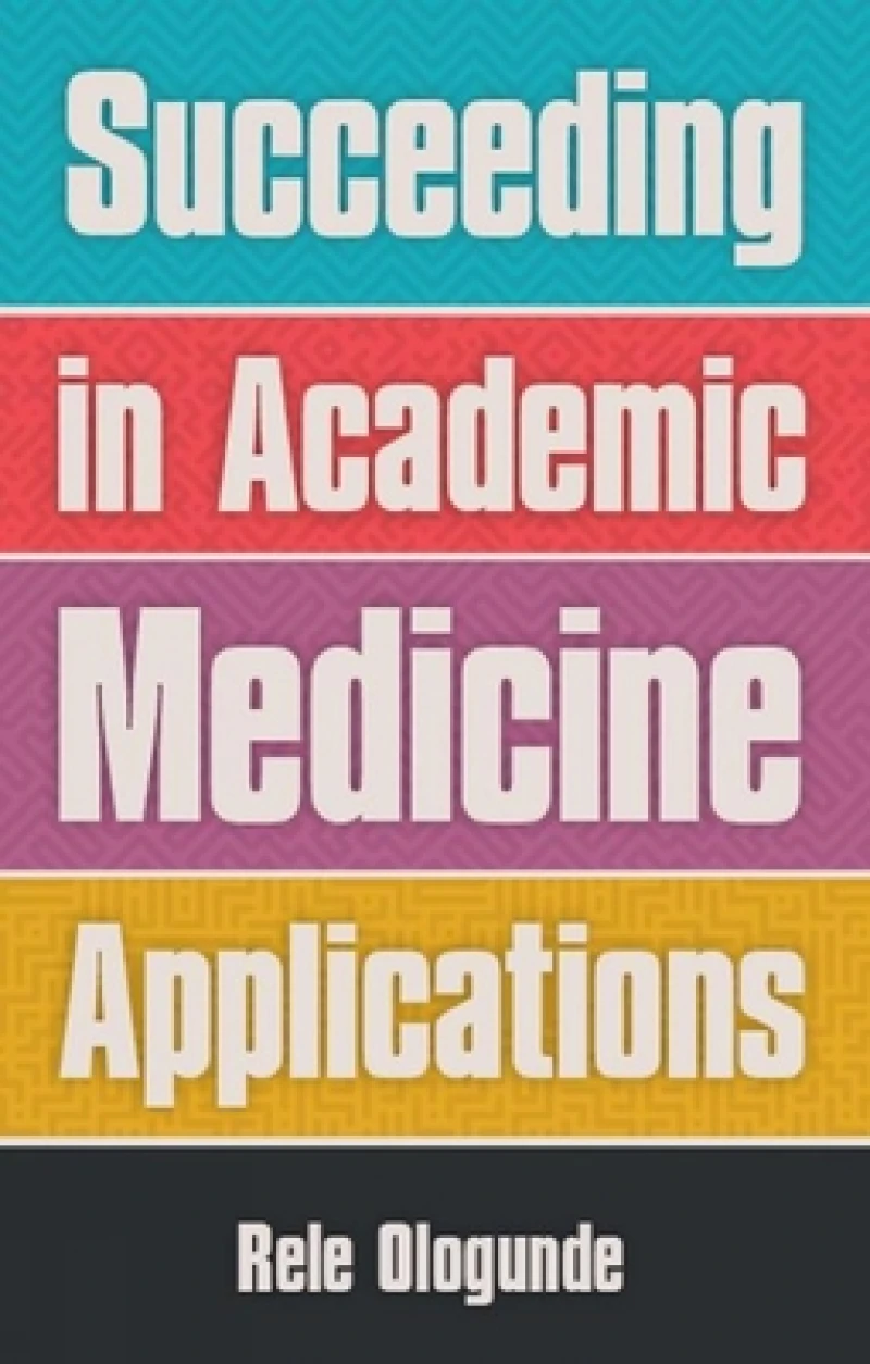 Succeeding in Academic Medicine Applications