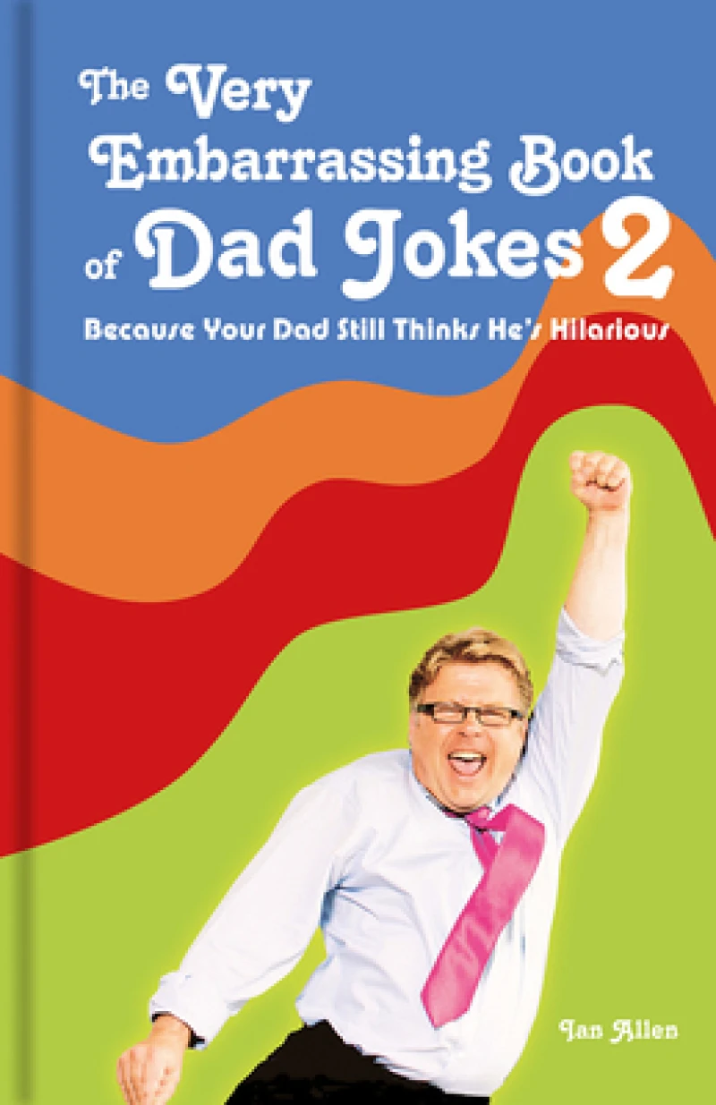 The Very Embarrassing Book of Dad Jokes 2