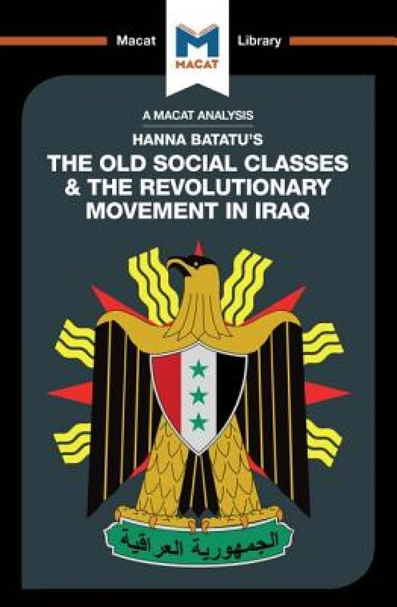 An Analysis of Hanna Batatu''s The Old Social Classes and the Revolutionary Movements of Iraq