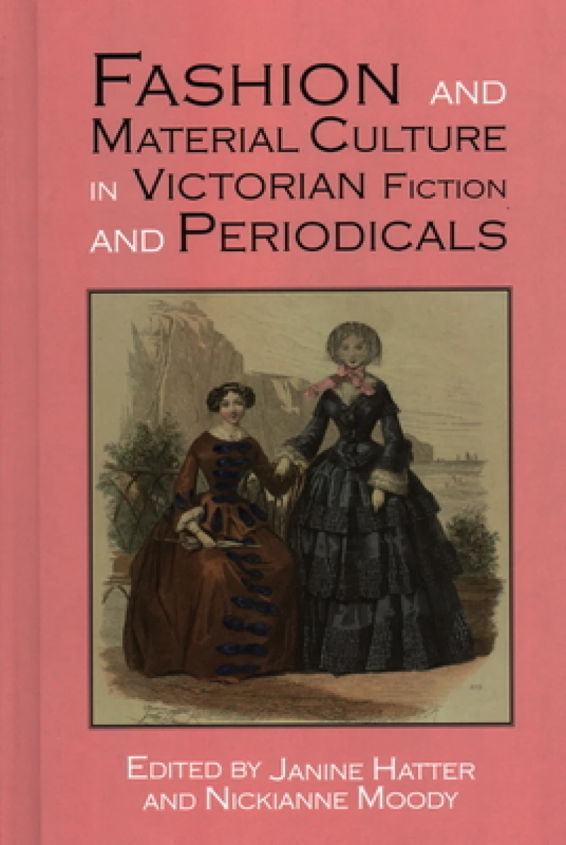 Fashion and Material Culture in Victorian Fiction and Periodicals