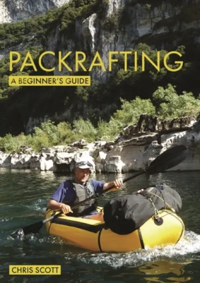 Packrafting: A Beginner’s Guide