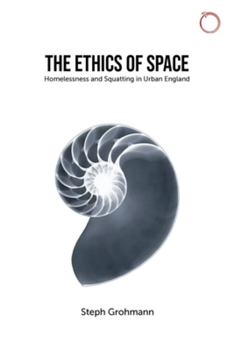 The Ethics of Space – Homelessness and Squatting in Urban England