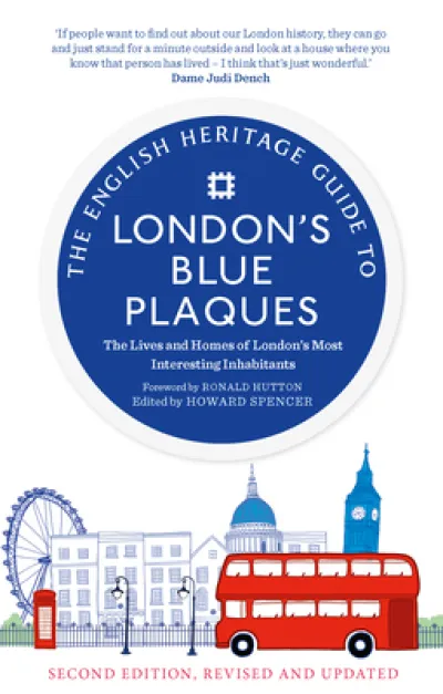 The English Heritage Guide To London's Blue Plaques