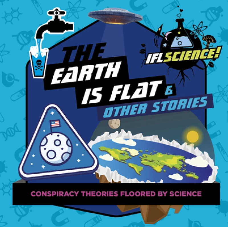 IFLScience: The Earth Is Flat & Other Stories