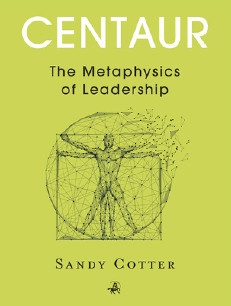 Centaur: The Metaphysics of Leadership