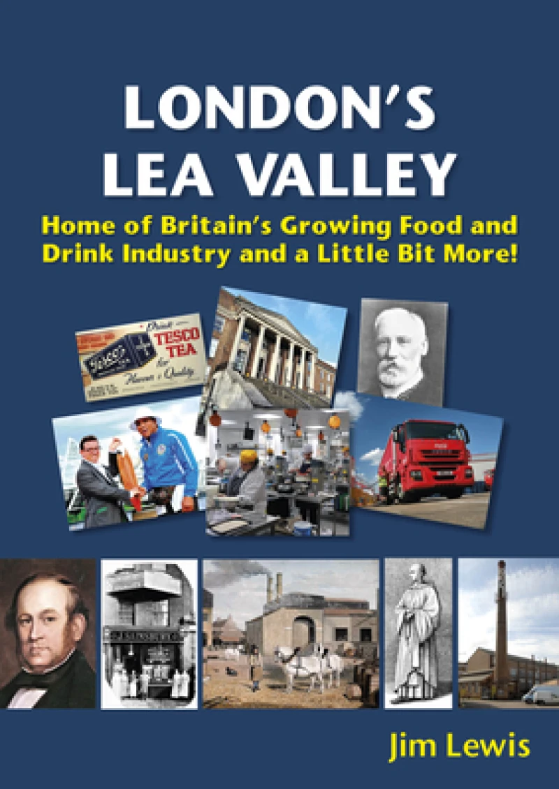 London's Lea Valley - Home of Britain's Growing Food and Drink Industry and a Little Bit More
