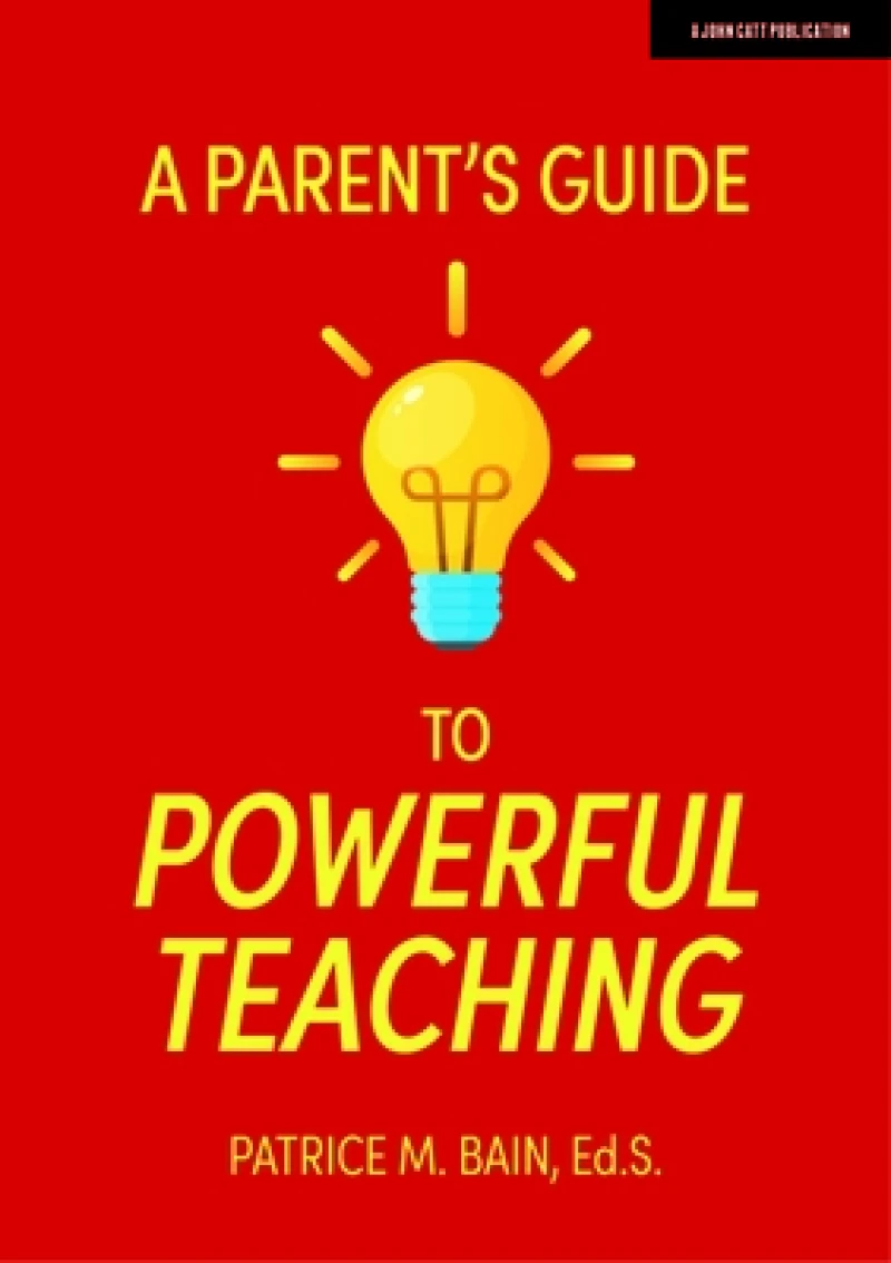 A Parent's Guide to Powerful Teaching