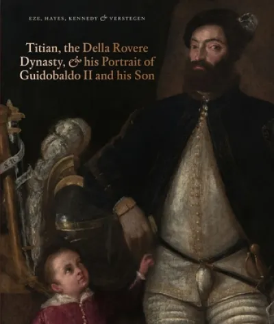 Titian, the Della Rovere Dynasty & His Portrait of Guidobaldo II and his Son