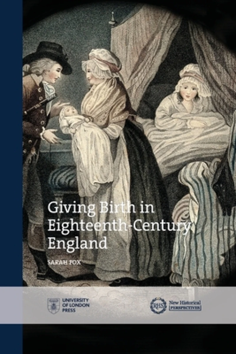 Giving Birth in Eighteenth-Century England