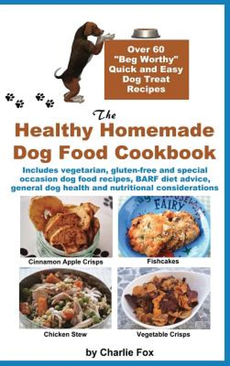 The Healthy Homemade Dog Food Cookbook