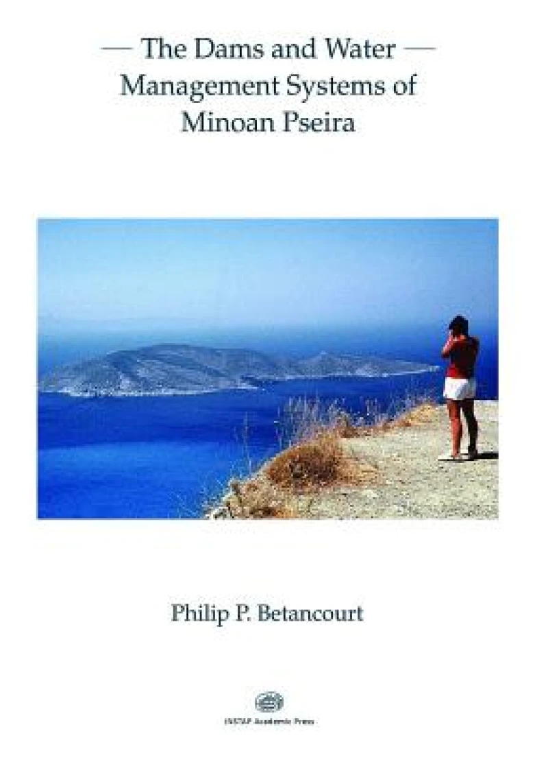 The Dams and Water Management Systems of Minoan Pseira