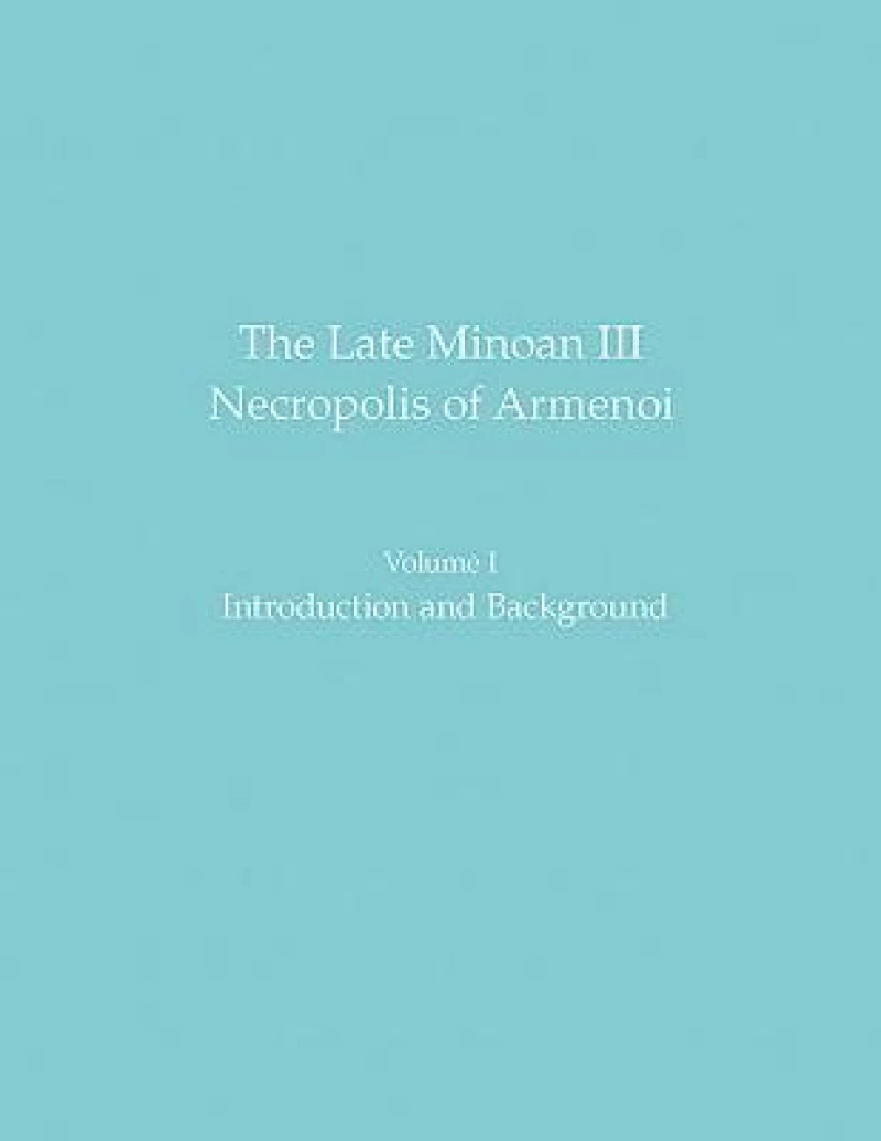 The Late Minoan III Necropolis of Armenoi