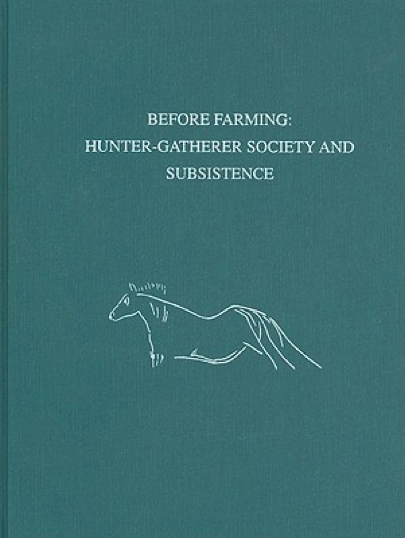 Before Farming – Hunter–Gatherer Society and Subsistence