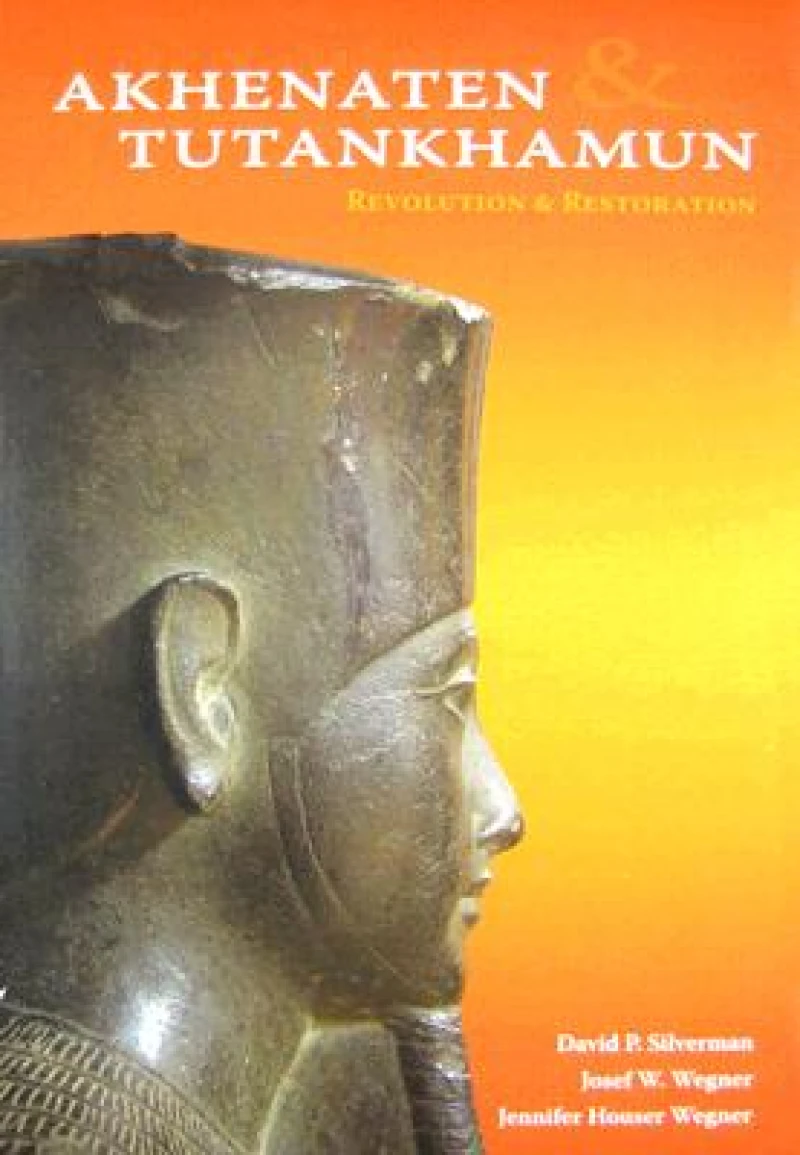Akhenaten and Tutankhamun – Revolution and Restoration
