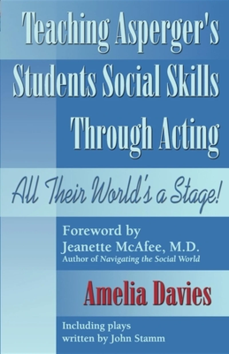 Teaching Asperger''s Students Social Skills Through Acting