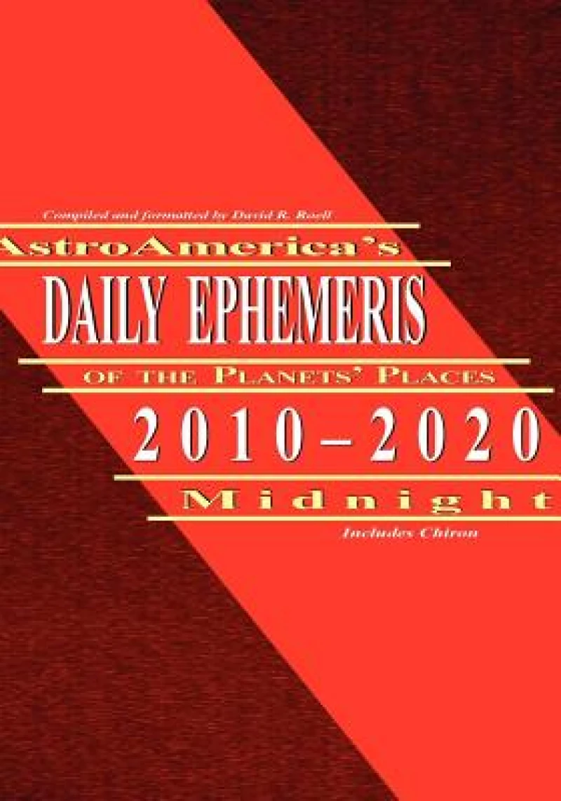 Astroamerica''s Daily Ephemeris 2010-2020 Midnight