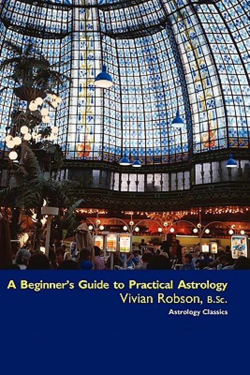 A Beginner''s Guide to Practical Astrology