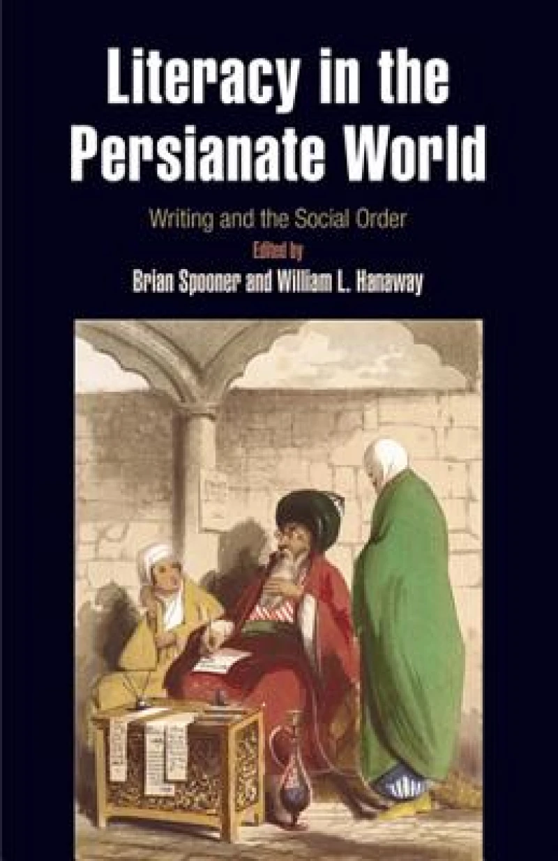 Literacy in the Persianate World – Writing and the Social Order
