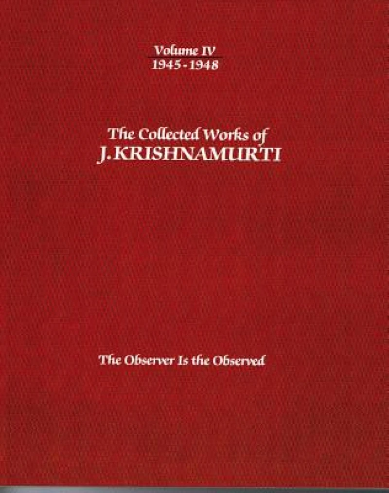 The Collected Works of J.Krishnamurti  - Volume IV 1945-1948