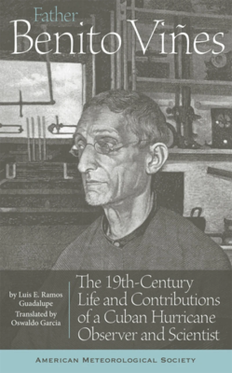 Father Benito Vines – The 19th–Century Life and Contributions of a Cuban Hurricane Observer and Scientist