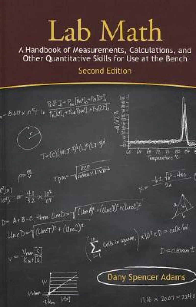 Lab Math: A Handbook of Measurements, Calculations, and Other Quantitative Skills for Use at the Bench, 2nd Edition