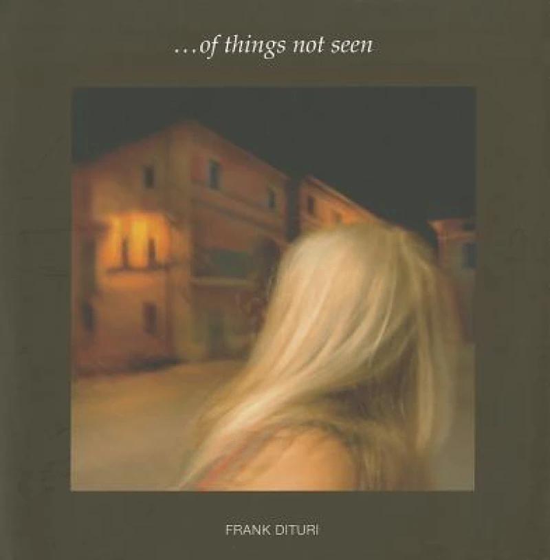 Frank Dituri: of Things not Seen