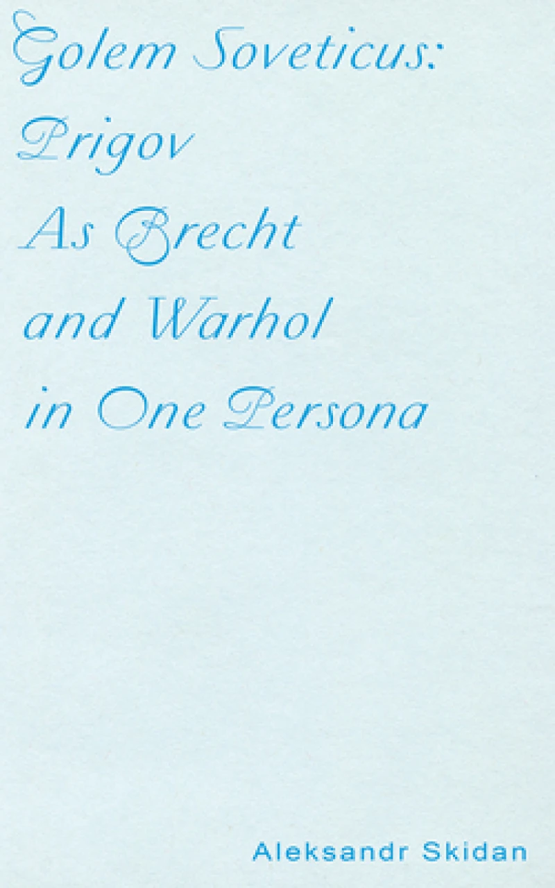 Golem Soveticus: Prigov as Brecht and Warhol in One Persona