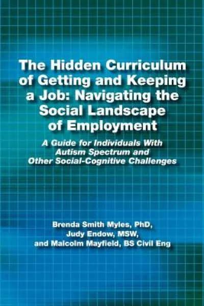 The Hidden Curriculum of Getting and Keeping a Job: Navigating the Social Landscape of Employment