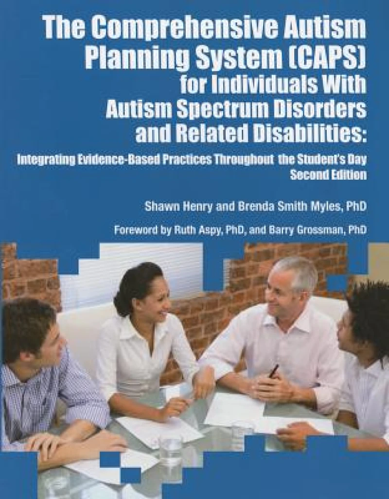 The Comprehensive Autism Planning System (CAPS) for Individuals with Autism Spectrum Disorders and Related Disabilities