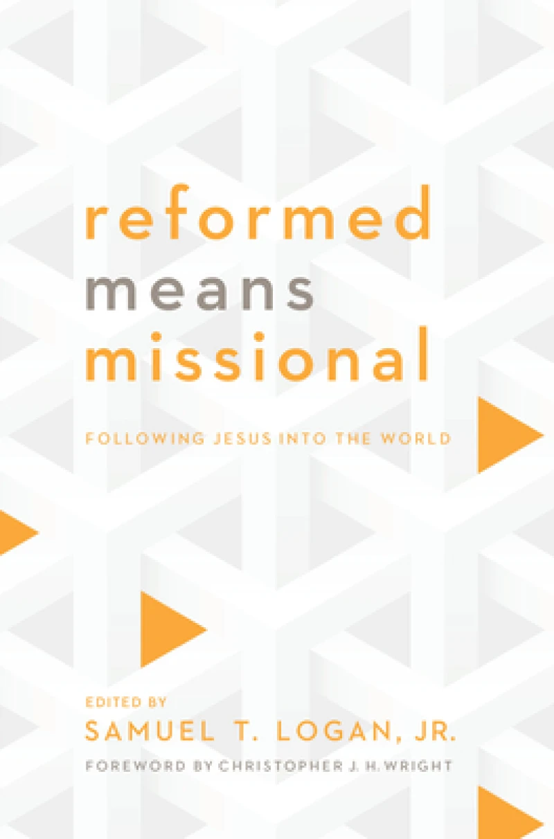 Reformed Means Missional – Following Jesus into the World