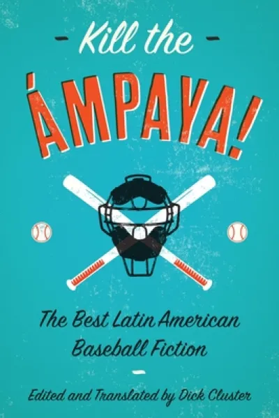 Kill the mpaya!  The Best Latin American Baseball Fiction