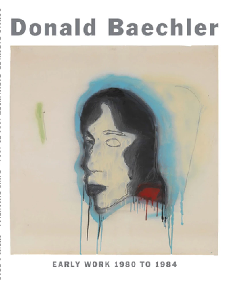 Donald Baechler: Early Work