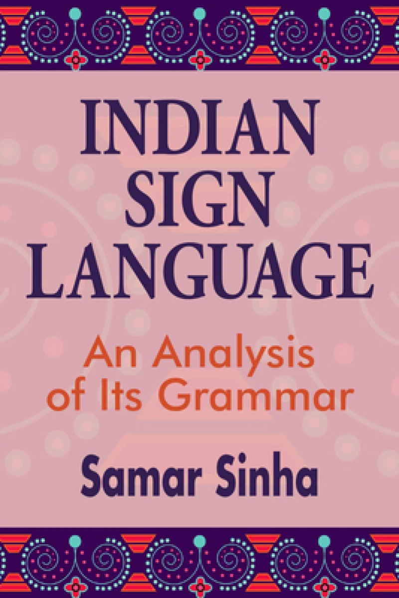 Indian Sign Language – An Analysis of Its Grammar