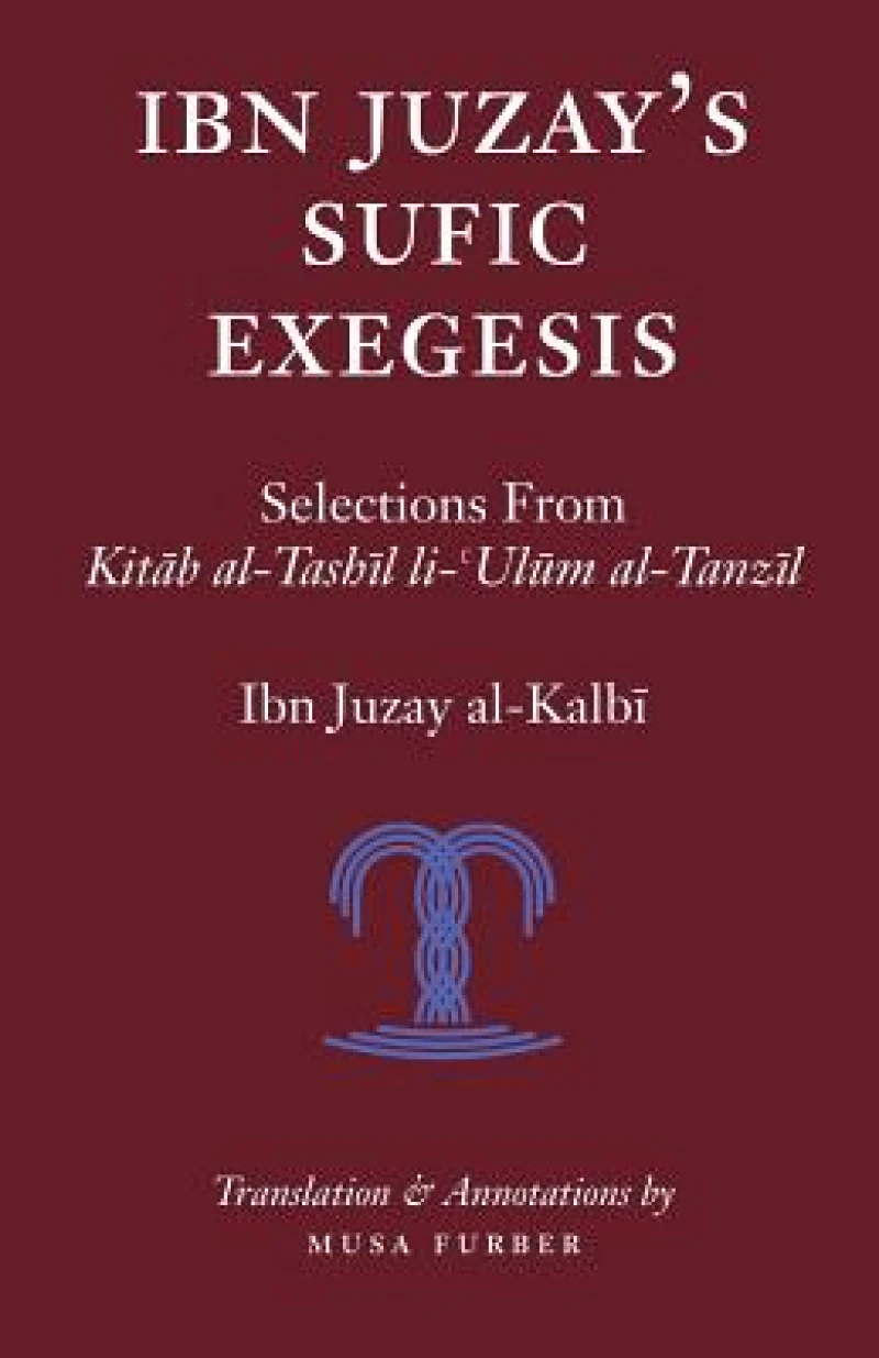 Ibn Juzay''s Sufic Exegesis