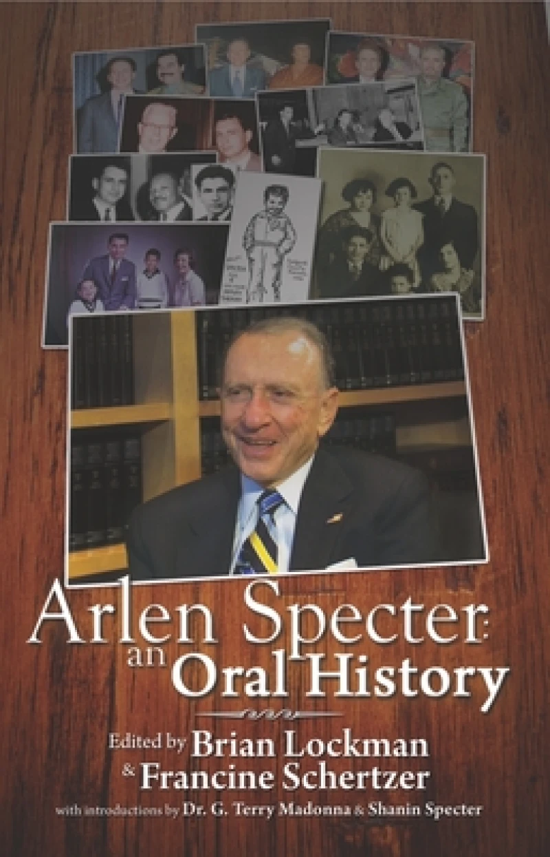 Arlen Specter – An Oral History