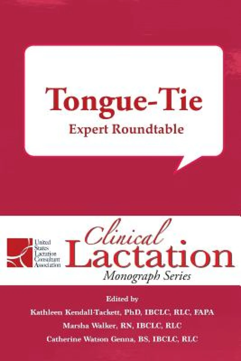Clinical Lactation Monograph: Tongue-Tie: Expert Roundtable