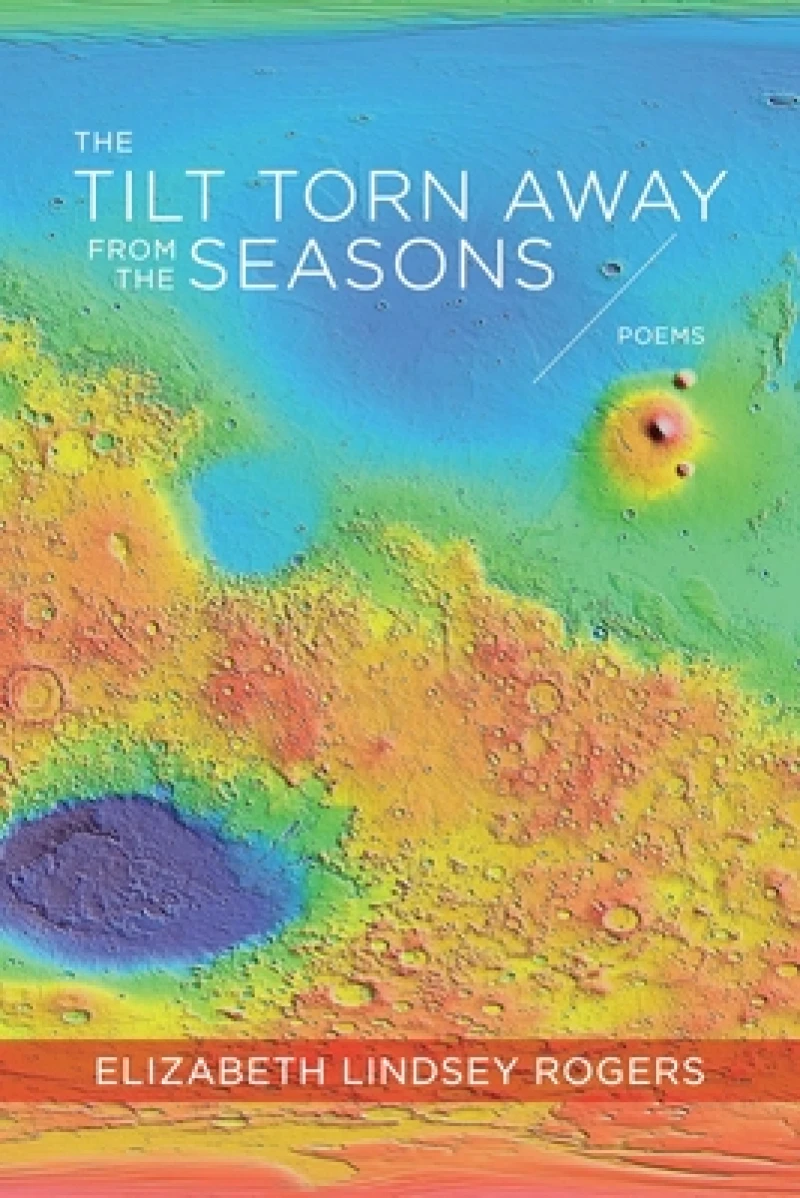 The Tilt Torn Away from the Seasons – Poems