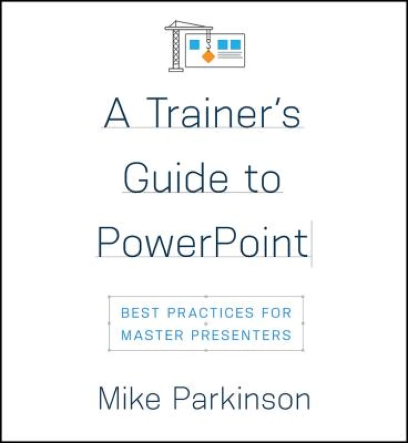 A Trainer's Guide to PowerPoint