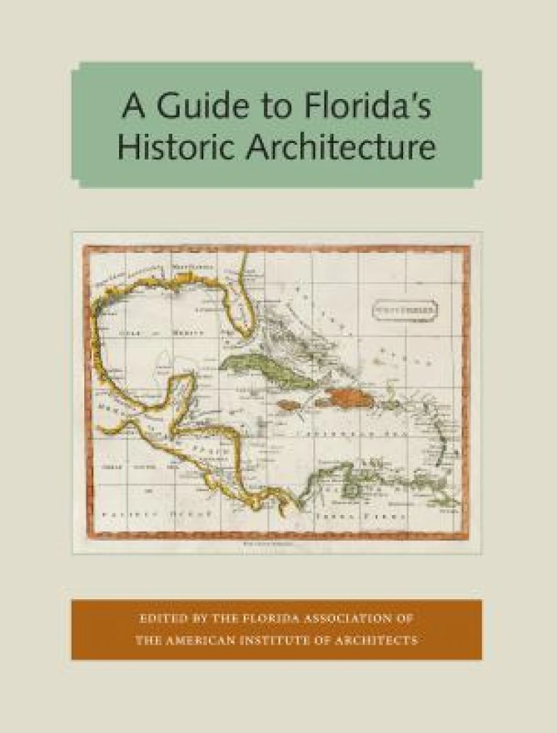 A Guide to Florida''s Historic Architecture