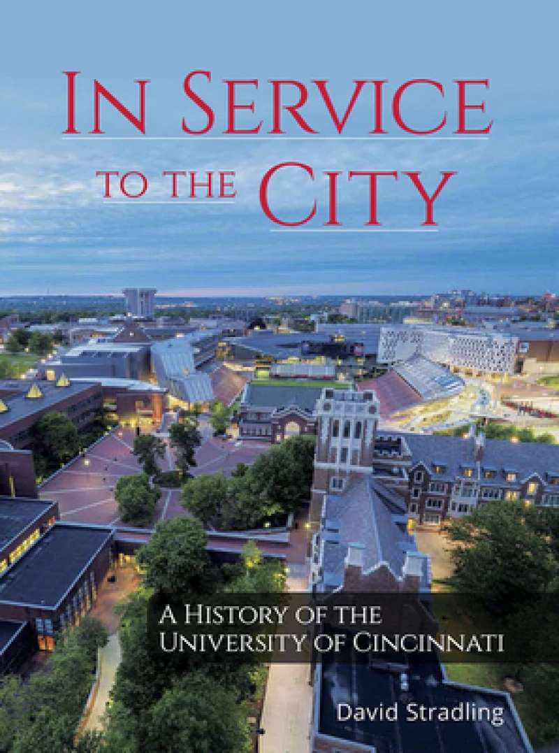In Service to the City – A History of the University of Cincinnati