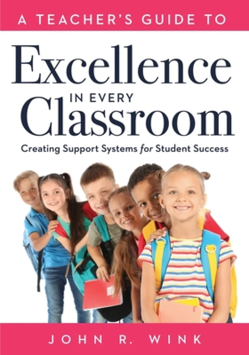Teacher''s Guide to Excellence in Every Classroom