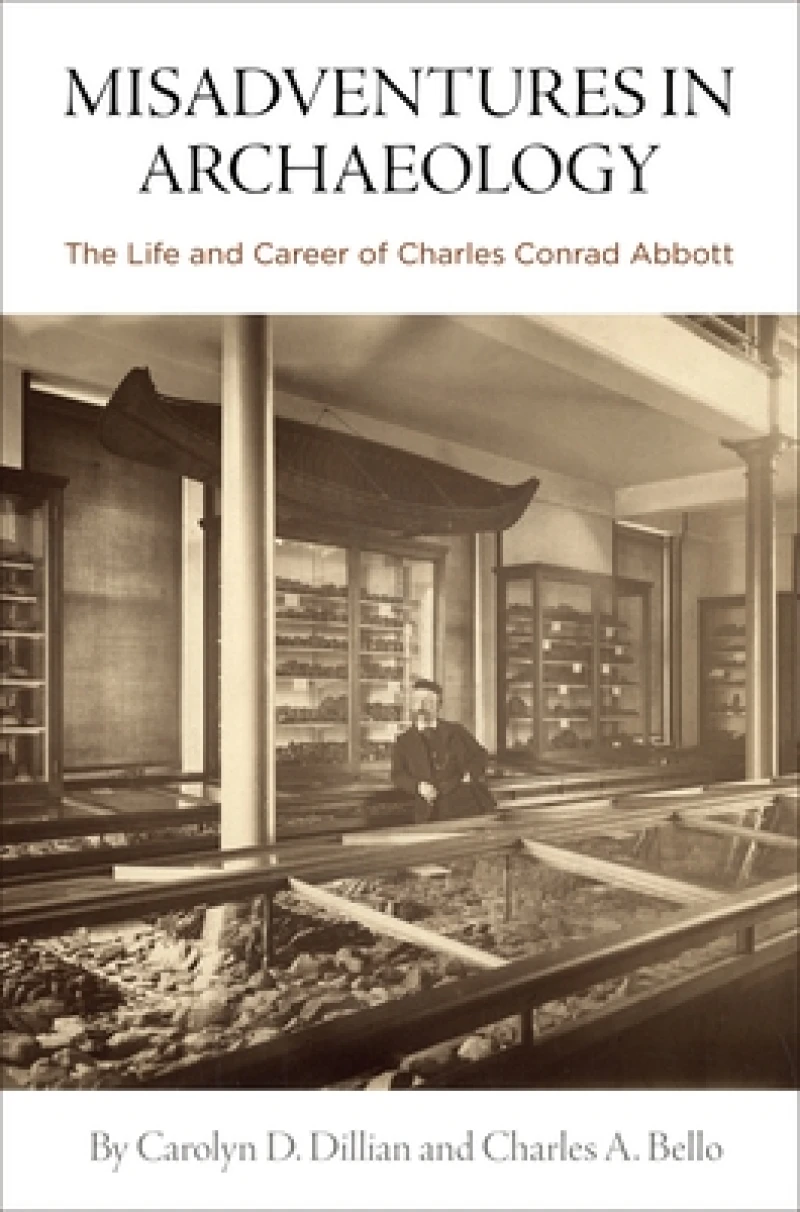 Misadventures in Archaeology – The Life and Career of Charles Conrad Abbott