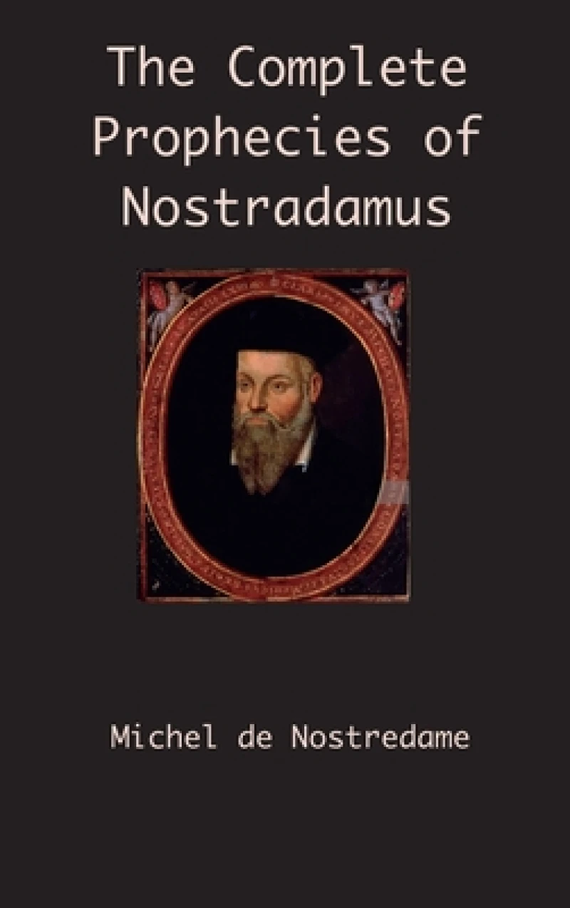 The Complete Prophecies of Nostradamus