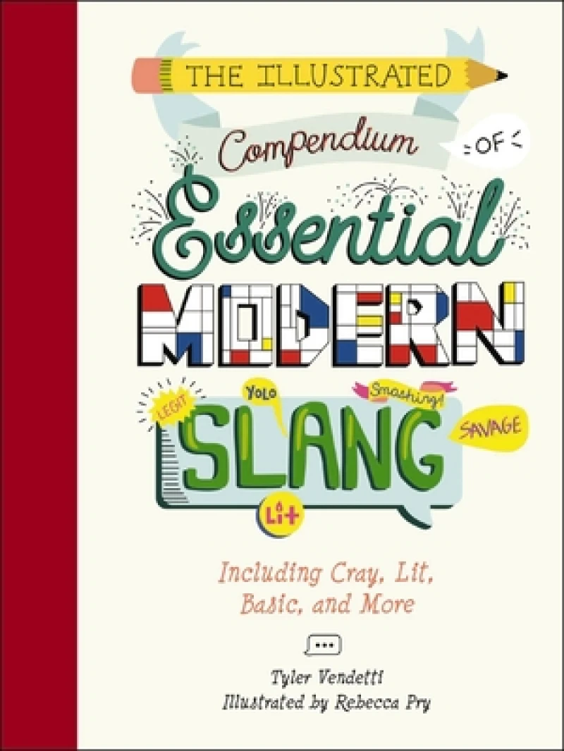 The Illustrated Compendium of Essential Modern Slang