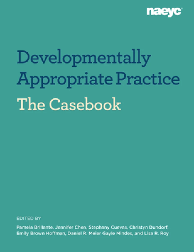 Casebook: Developmentally Appropriate Practice in Early Childhood Programs Serving Children from Birth Through Age 8?