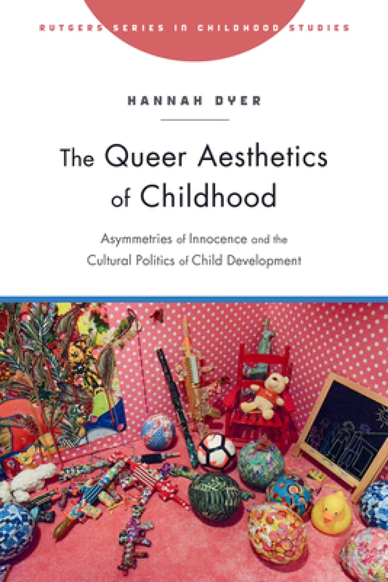 The Queer Aesthetics of Childhood – Asymmetries of Innocence and the Cultural Politics of Child Development